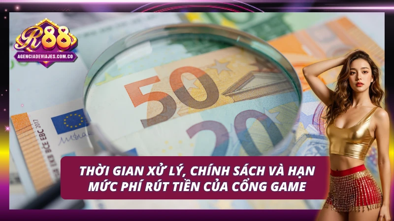 Thời gian xử lý, chính sách và hạn mức rút tiền R88